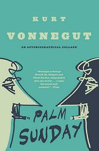 Palm Sunday : An Autobiographical Collage - Kurt Vonnegut