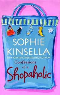 Confessions of a Shopaholic : Shopaholic Series - Sophie Kinsella