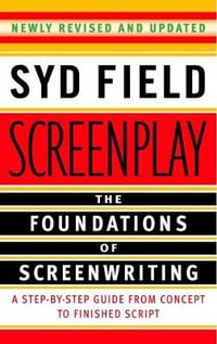 Screenplay : The Foundations of Screenwriting - Syd Field