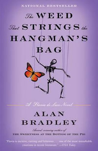 The Weed That Strings the Hangman's Bag : A Flavia de Luce Novel - Alan Bradley