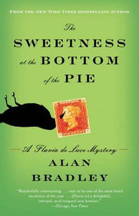 The Sweetness at the Bottom of the Pie : A Flavia de Luce Mystery - Alan Bradley