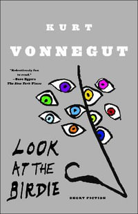 Look at the Birdie : Short Fiction - Kurt Vonnegut