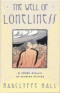 The Well of Loneliness : The Classic of Lesbian Fiction - Radclyffe Hall