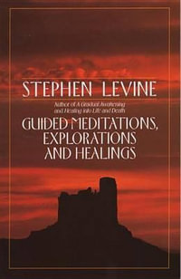 Guided Meditations, Explorations and Healings - Stephen Levine