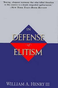 In Defense of Elitism - William A. Henry