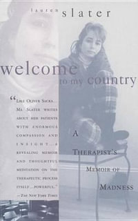 Welcome to My Country : A Therapist's Memoir of Madness - Lauren Slater