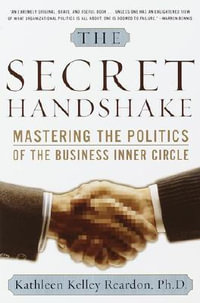 The Secret Handshake : Mastering the Politics of the Business Inner Circle - Kathleen Kelly Reardon