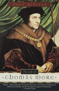 The Life of Thomas More - Peter Ackroyd