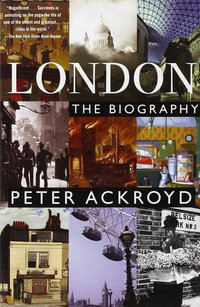 London: The Biography - Peter Ackroyd