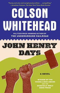 John Henry Days - Colson Whitehead