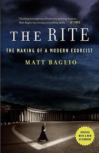 The Rite : The Making of a Modern Exorcist - Matt Baglio