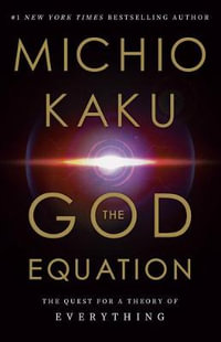 The God Equation : The Quest for a Theory of Everything - Michio Kaku