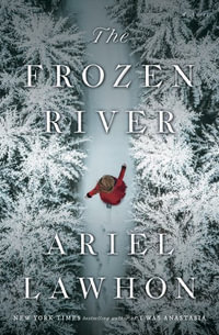 The Frozen River : A GMA Book Club Pick - Ariel Lawhon