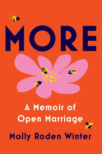 More : A Memoir of Open Marriage - Molly Roden Winter