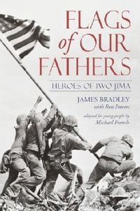 Flags of Our Fathers : Heroes of Iwo Jima - James Bradley