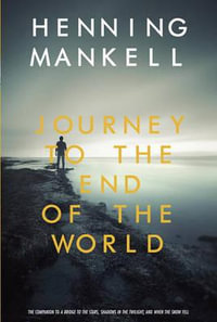 Journey to the End of the World : Joel Gustafsson - Henning Mankell