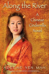 Along the River : A Chinese Cinderella Novel - Adeline Yen Mah