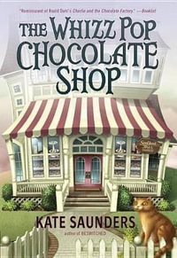 The Whizz Pop Chocolate Shop - Kate Saunders