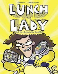 Lunch Lady and the Schoolwide Scuffle : Lunch Lady - Jarrett J. Krosoczka