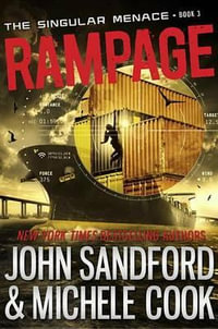 Rampage (The Singular Menace, 3) : Singular Menace - John Sandford