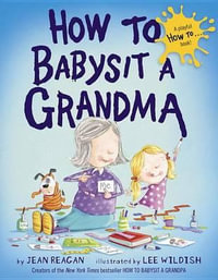 How to Babysit a Grandma : How To...relationships - Jean Reagan