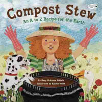 Compost Stew : An A to Z Recipe for the Earth - Mary Elizabeth McKenna Siddals