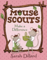 Mouse Scouts : Make A Difference - Sarah Dillard