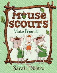 Mouse Scouts : Make Friends - Sarah Dillard