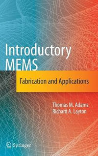 Introductory MEMS : Fabrication and Applications - Thomas M. Adams