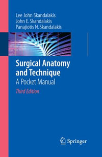 Surgical Anatomy and Technique : A Pocket Manual - Lee J. Skandalakis