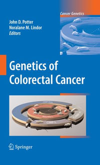 Genetics of Colorectal Cancer : Cancer Genetics - John D. Potter