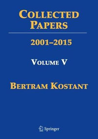 Collected Papers : Volume V 2001-2015 - Bertram Kostant