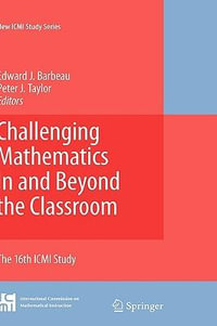 Challenging Mathematics In and Beyond the Classroom : The 16th ICMI Study - Edward J. Barbeau