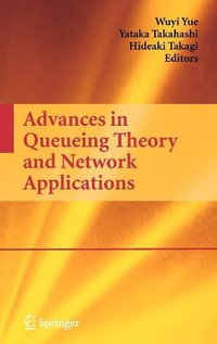 Advances in Queueing Theory and Network Applications : Lecture Notes in Mathematics; 754 - Wuyi Yue