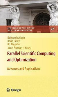 Parallel Scientific Computing and Optimization : Advances and Applications - Raimondas Ciegis