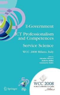 E-Government ICT Professionalism and Competences Service Science : IFIP 20th World Computer Congress, Industry Oriented Conferences, September 7-10, 2008, Milano, Italy - Antonino Mazzeo