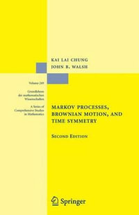 Markov Processes, Brownian Motion, and Time Symmetry : Grundlehren der mathematischen Wissenschaften - Kai Lai Chung