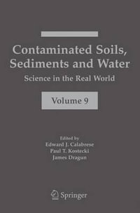 Contaminated Soils, Sediments and Water : Science in the Real World - Edward J. Calabrese