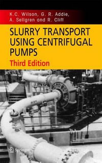 Slurry Transport Using Centrifugal Pumps - K. C. Wilson