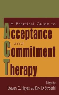 A Practical Guide to Acceptance and Commitment Therapy - Steven C. Hayes