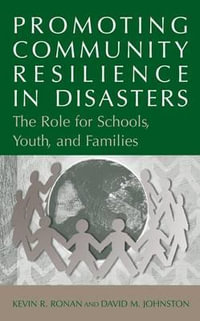 Promoting Community Resilience in Disasters : The Role for Schools, Youth, and Families - Kevin Ronan