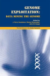 Genome Exploitation : Data Mining the Genome - J. Perry Gustafson