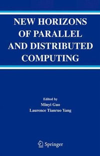 New Horizons of Parallel and Distributed Computing : Kluwer International Series in Engineering and Computer Science - Minyi Guo