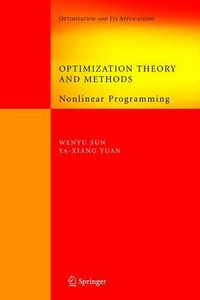 Optimization Theory and Methods : Nonlinear Programming - Wenyu Sun