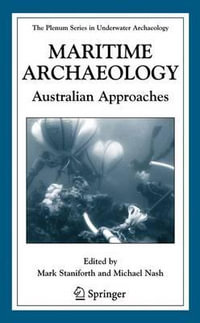 Maritime Archaeology : Australian Approaches : Australian Approaches - Mark Staniforth