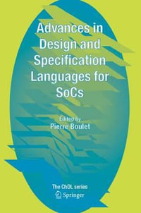 Advances in Design and Specification Languages for SoCs : Selected Contributions from FDL'04 - Pierre Boulet