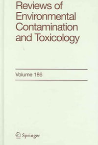 Reviews of Environmental Contamination and Toxicology 186 : Reviews of Environmental Contamination and Toxicology - George W. Ware