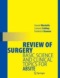 Review of Surgery : Basic Science and Clinical Topics for ABSITE - Gamal Mostafa