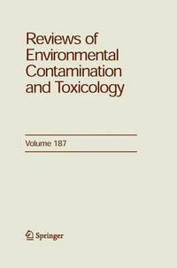 Reviews of Environmental Contamination and Toxicology 187 : Reviews of Environmental Contamination and Toxicology - George Ware