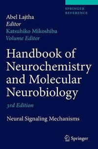 Handbook of Neurochemistry and Molecular Neurobiology : Neural Signaling Mechanisms - Katsuhiko Mikoshiba